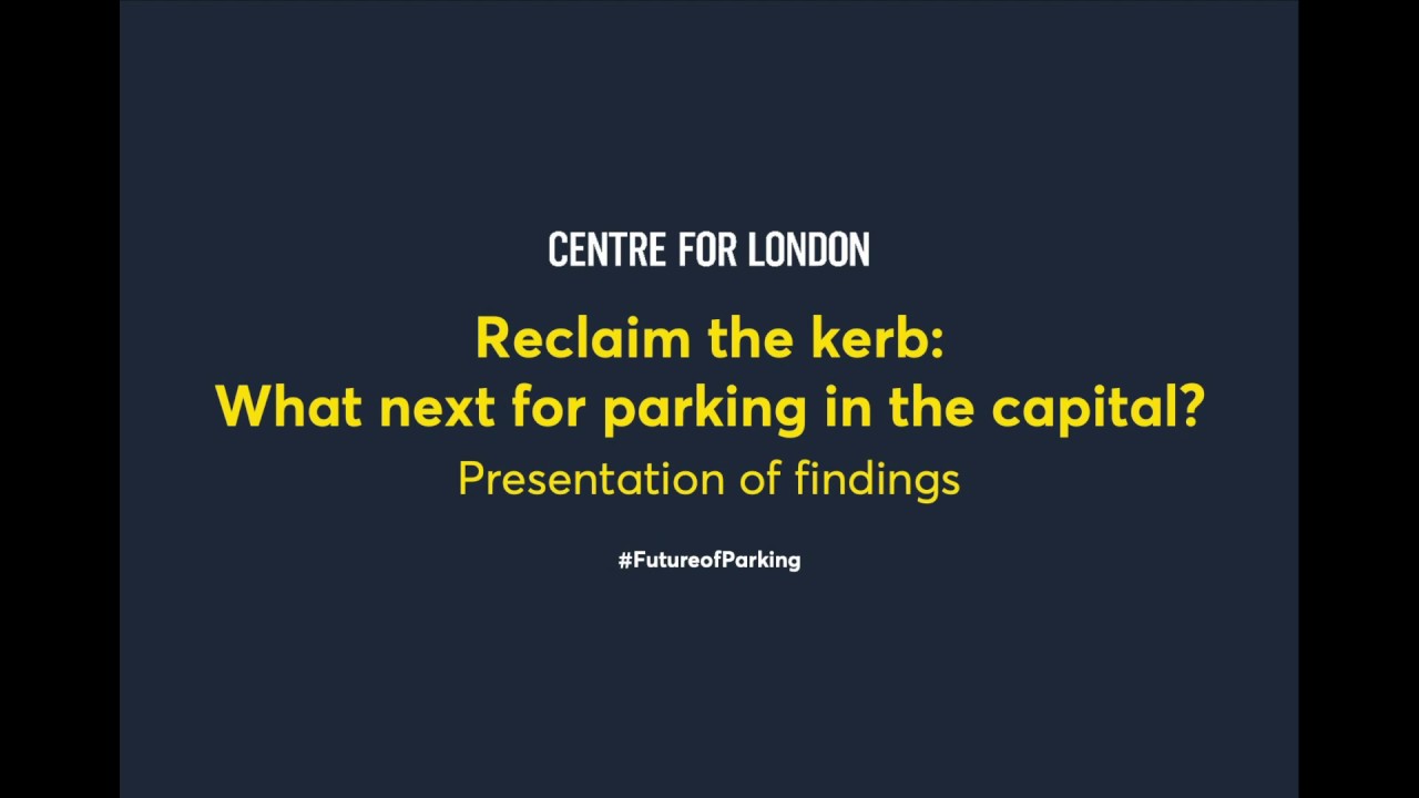 Reclaim the kerb: The future of parking and kerbside management in London